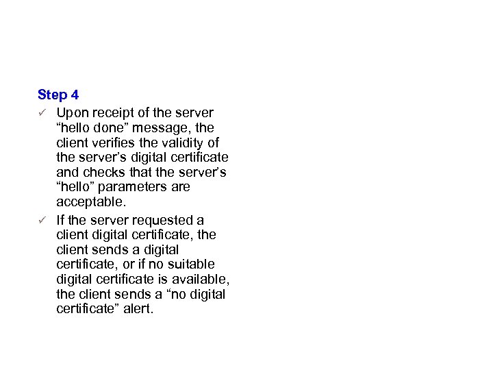 Details Cont… (Step 4) Step 4 Upon receipt of the server “hello done” message,