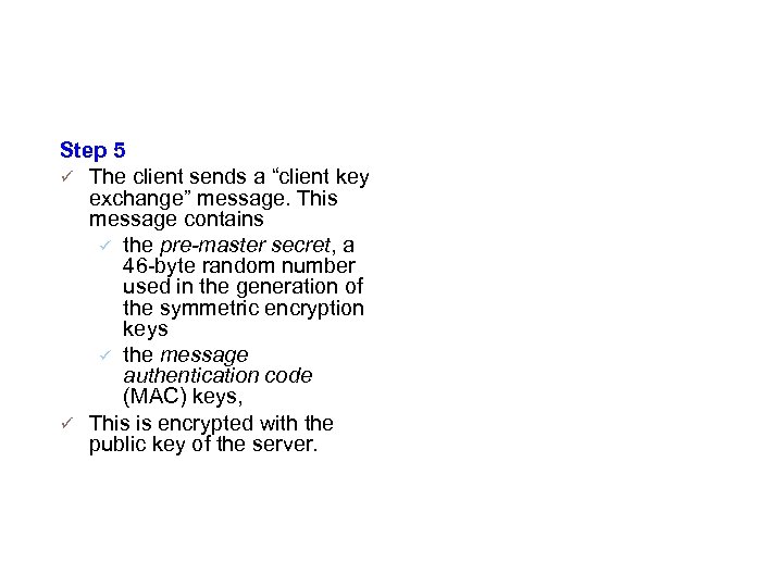 Details Cont … (Step 5) Step 5 The client sends a “client key exchange”