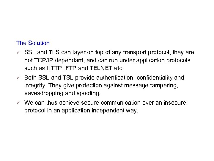 Introduction cont… The Solution SSL and TLS can layer on top of any transport