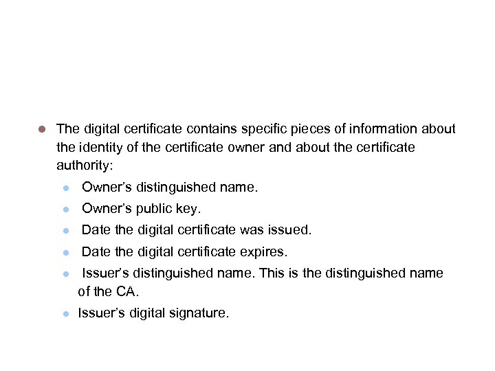 Format of Digital Certificates The digital certificate contains specific pieces of information about the