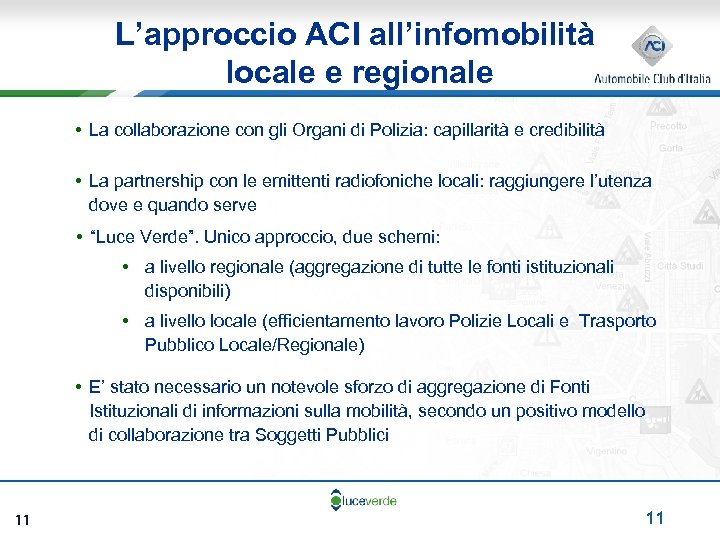 L’approccio ACI all’infomobilità locale e regionale • La collaborazione con gli Organi di Polizia: