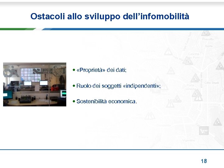 Ostacoli allo sviluppo dell’infomobilità • «Proprietà» dei dati; • Ruolo dei soggetti «indipendenti» ;