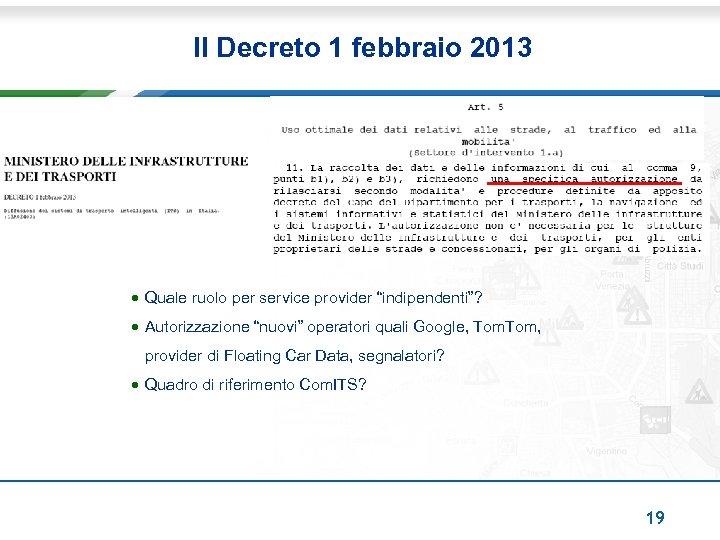 Il Decreto 1 febbraio 2013 • Quale ruolo per service provider “indipendenti”? • Autorizzazione