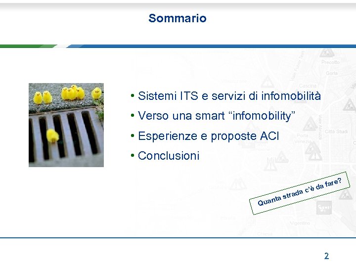 Sommario • Sistemi ITS e servizi di infomobilità • Verso una smart “infomobility” •