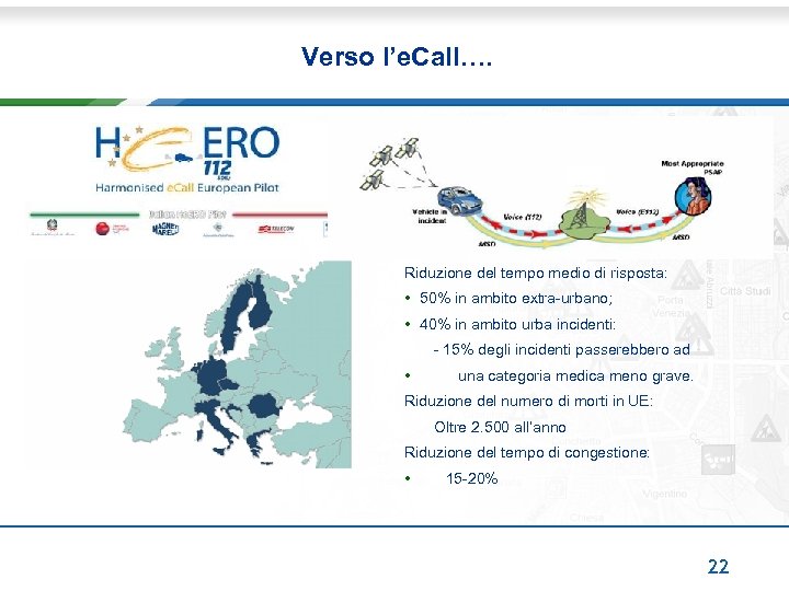 Verso l’e. Call…. Riduzione del tempo medio di risposta: • 50% in ambito extra-urbano;