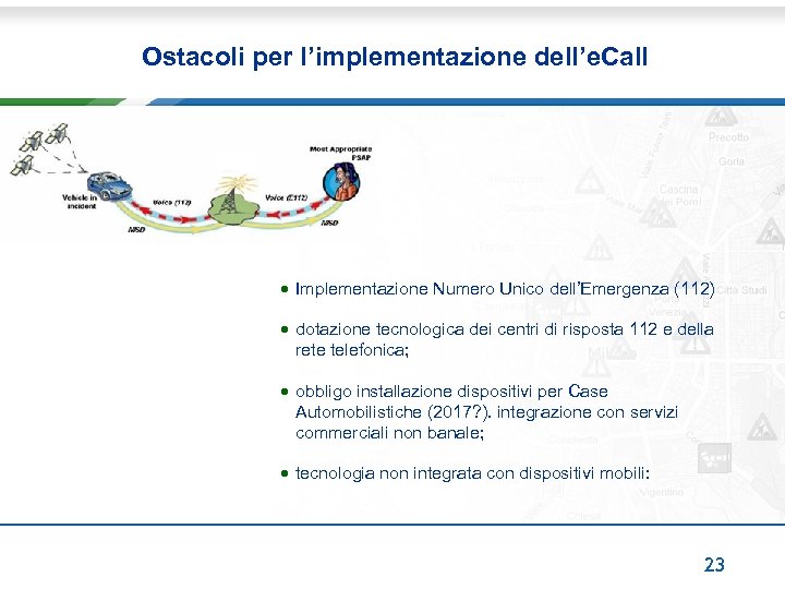 Ostacoli per l’implementazione dell’e. Call • Implementazione Numero Unico dell’Emergenza (112) • dotazione tecnologica