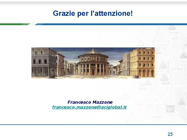 Grazie per l’attenzione! Francesco Mazzone francesco. mazzone@aciglobal. it 25 