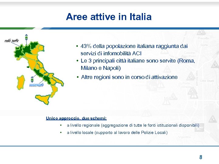 Aree attive in Italia • 43% della popolazione italiana raggiunta dai servizi di infomobilità