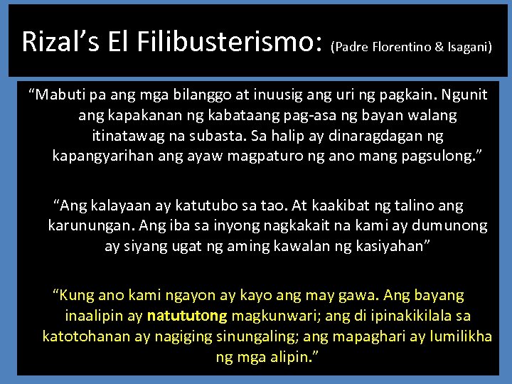  Rizal’s El Filibusterismo: (Padre Florentino & Isagani) “Mabuti pa ang mga bilanggo at