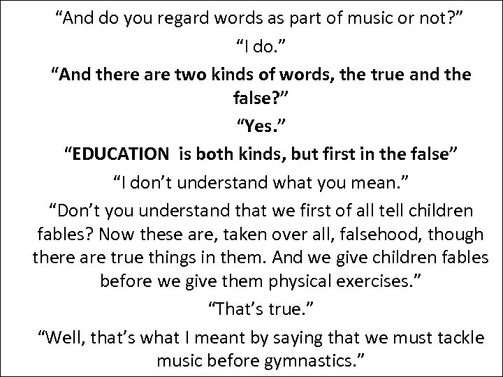  “And do you regard words as part of music or not? ” “I