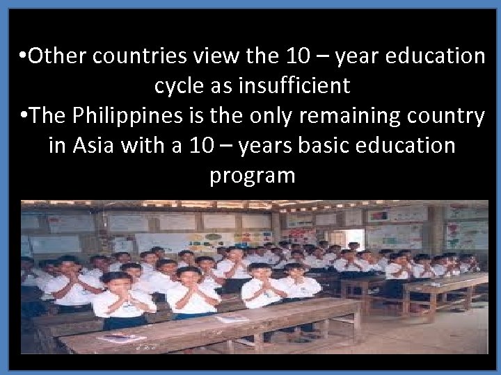  • Other countries view the 10 – year education cycle as insufficient •