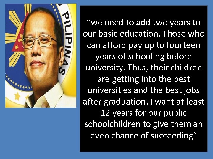 “we need to add two years to our basic education. Those who can afford