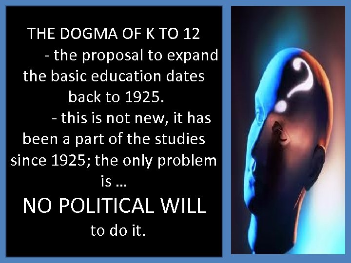 THE DOGMA OF K TO 12 - the proposal to expand the basic education