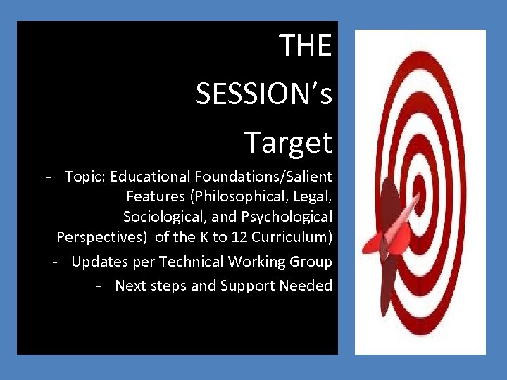  THE SESSION’s Target - Topic: Educational Foundations/Salient Features (Philosophical, Legal, Sociological, and Psychological