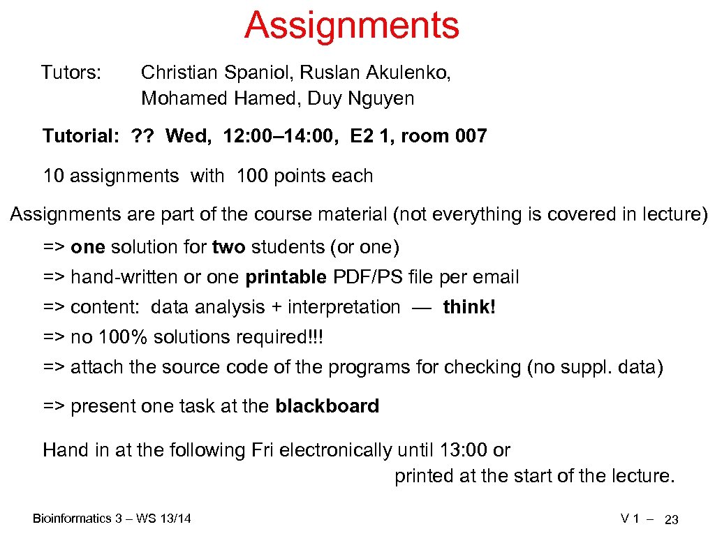 Assignments Tutors: Christian Spaniol, Ruslan Akulenko, Mohamed Hamed, Duy Nguyen Tutorial: ? ? Wed,