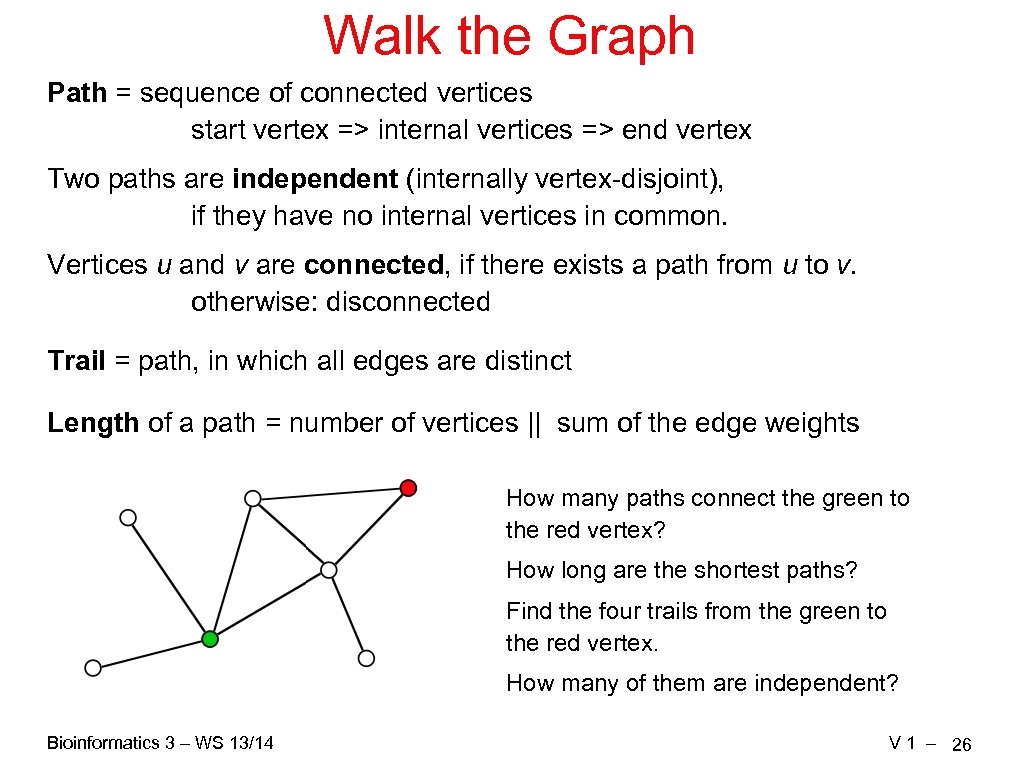 Walk the Graph Path = sequence of connected vertices start vertex => internal vertices