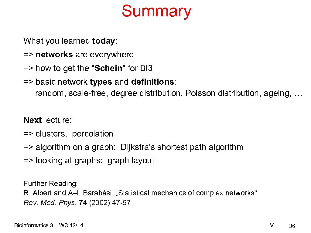 Summary What you learned today: => networks are everywhere => how to get the