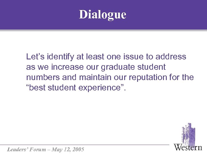 Dialogue Let’s identify at least one issue to address as we increase our graduate