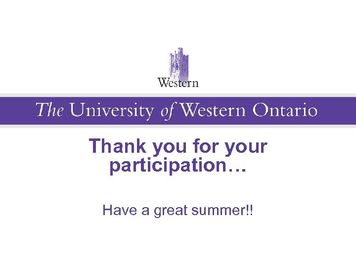 Thank you for your participation… Have a great summer!! 