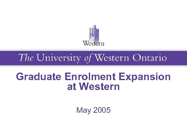 Graduate Enrolment Expansion at Western May 2005 