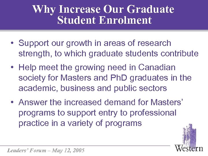 Why Increase Our Graduate Student Enrolment • Support our growth in areas of research