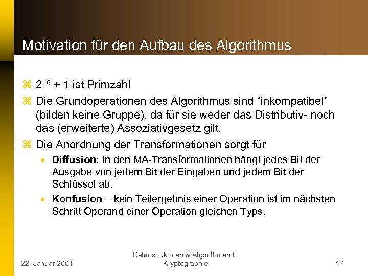 Motivation für den Aufbau des Algorithmus z 216 + 1 ist Primzahl z Die