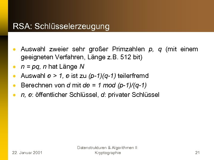 RSA: Schlüsselerzeugung · Auswahl zweier sehr großer Primzahlen p, q (mit einem geeigneten Verfahren,