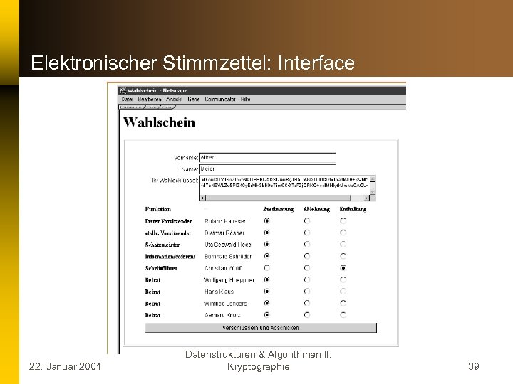 Elektronischer Stimmzettel: Interface 22. Januar 2001 Datenstrukturen & Algorithmen II: Kryptographie 39 
