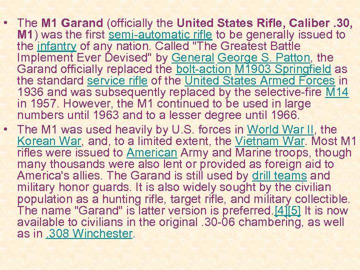  • The M 1 Garand (officially the United States Rifle, Caliber. 30, M