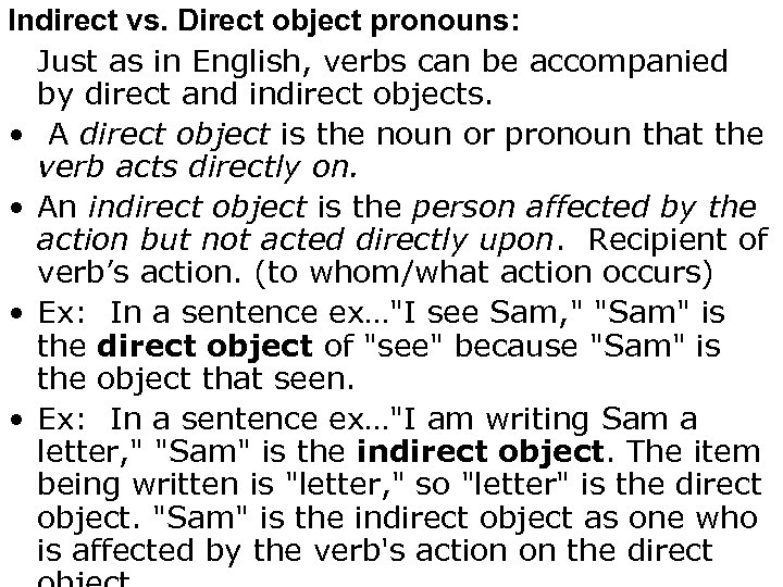 Indirect vs. Direct object pronouns: Just as in English, verbs can be accompanied by