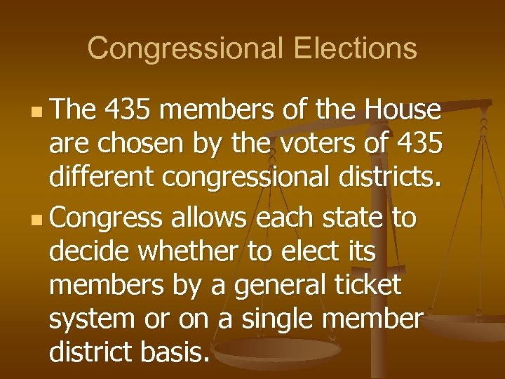 Congressional Elections n The 435 members of the House are chosen by the voters