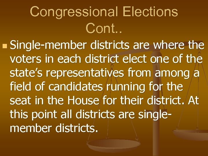 Congressional Elections Cont. . n Single-member districts are where the voters in each district