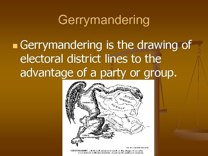 Gerrymandering n Gerrymandering is the drawing of electoral district lines to the advantage of