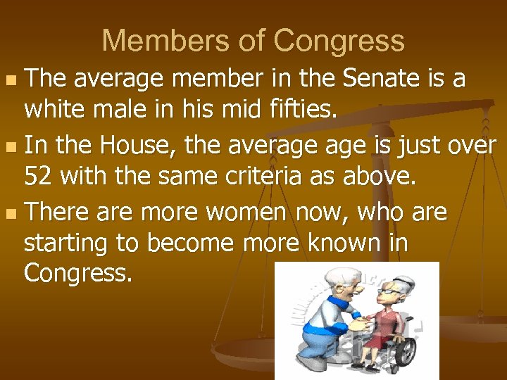 Members of Congress The average member in the Senate is a white male in