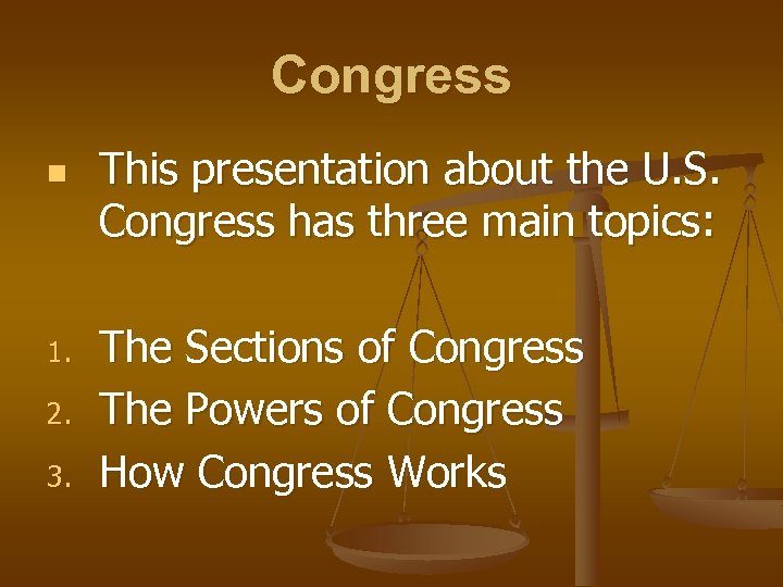 Congress n 1. 2. 3. This presentation about the U. S. Congress has three