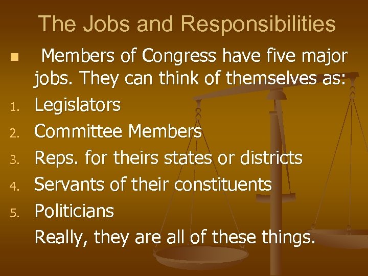 The Jobs and Responsibilities n 1. 2. 3. 4. 5. Members of Congress have