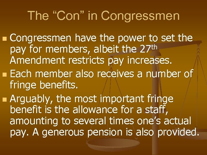 The “Con” in Congressmen have the power to set the pay for members, albeit