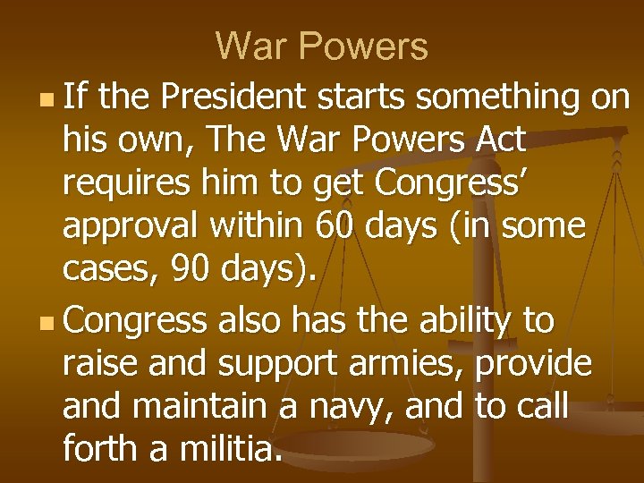 War Powers n If the President starts something on his own, The War Powers