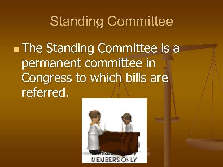 Standing Committee n The Standing Committee is a permanent committee in Congress to which