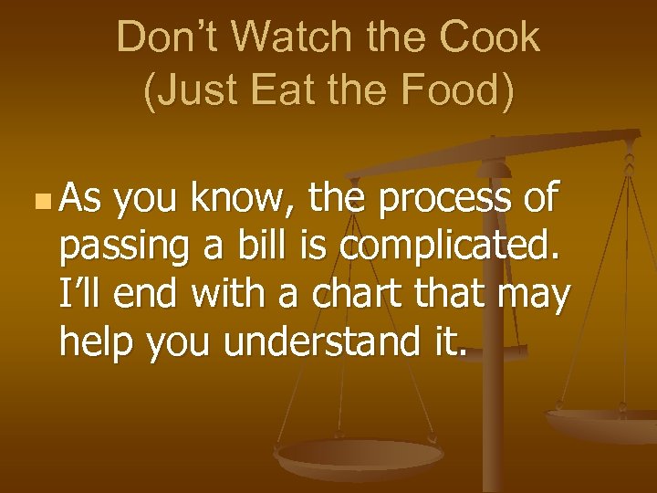 Don’t Watch the Cook (Just Eat the Food) n As you know, the process