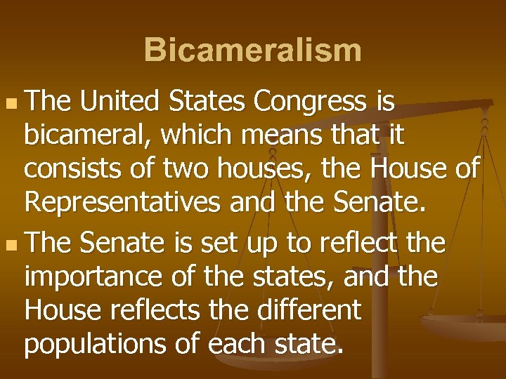 Bicameralism n The United States Congress is bicameral, which means that it consists of