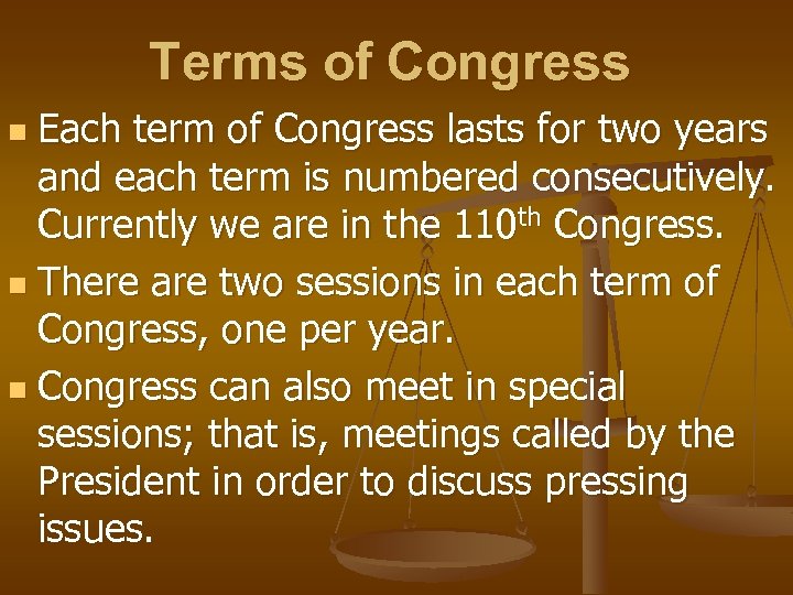 Terms of Congress Each term of Congress lasts for two years and each term