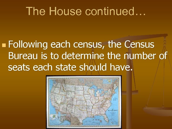 The House continued… n Following each census, the Census Bureau is to determine the