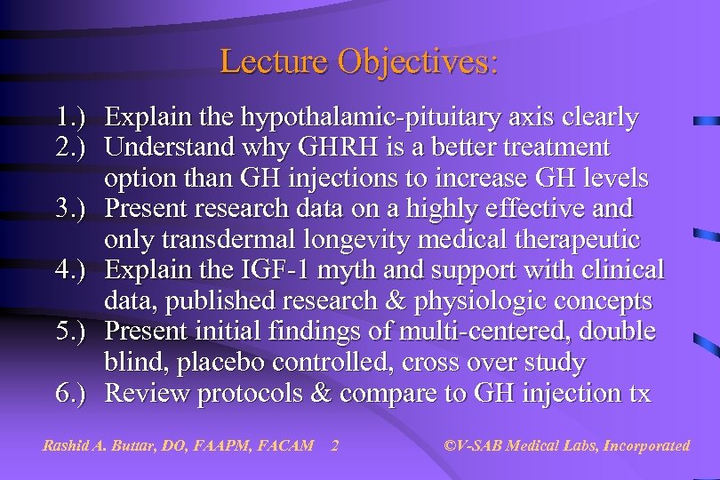 Lecture Objectives: 1. ) Explain the hypothalamic-pituitary axis clearly 2. ) Understand why GHRH