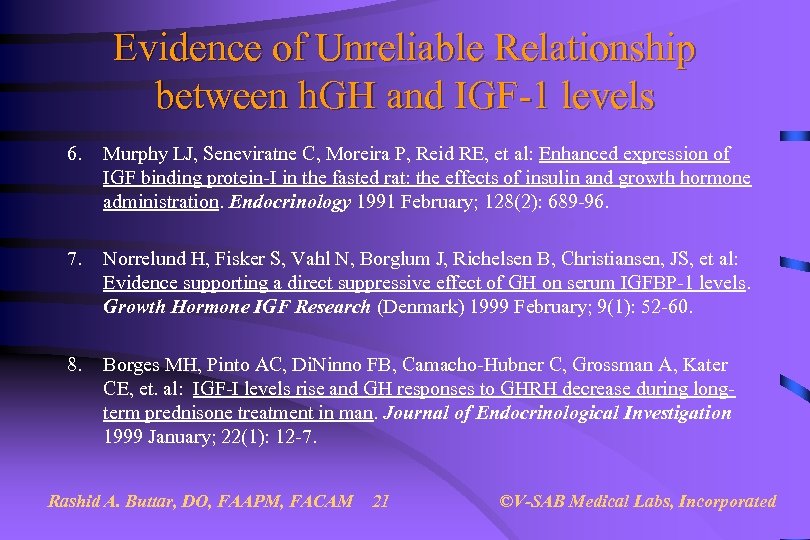 Evidence of Unreliable Relationship between h. GH and IGF-1 levels 6. Murphy LJ, Seneviratne