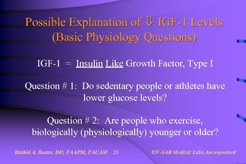 Possible Explanation of IGF-1 Levels (Basic Physiology Questions) IGF-1 = Insulin Like Growth Factor,