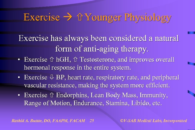 Exercise Younger Physiology Exercise has always been considered a natural form of anti-aging therapy.