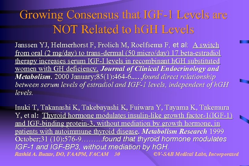 Growing Consensus that IGF-1 Levels are NOT Related to h. GH Levels Janssen YJ,