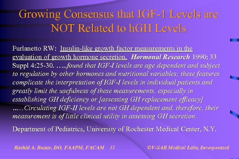 Growing Consensus that IGF-1 Levels are NOT Related to h. GH Levels Furlanetto RW: