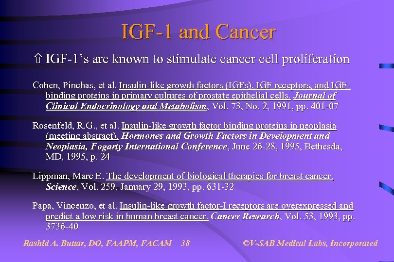 IGF-1 and Cancer IGF-1’s are known to stimulate cancer cell proliferation Cohen, Pinchas, et